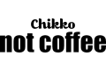 Chikko Not Coffee
